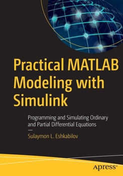 Paperback Practical MATLAB Modeling with Simulink: Programming and Simulating Ordinary and Partial Differential Equations Book