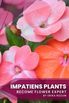 Paperback Impatiens Plants: Become flower expert Book