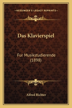 Paperback Das Klavierspiel: Fur Musikstudierende (1898) [German] Book