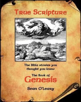 Paperback True Scripture: The Book of Genesis: The Bible Stories You Thought You Knew Book