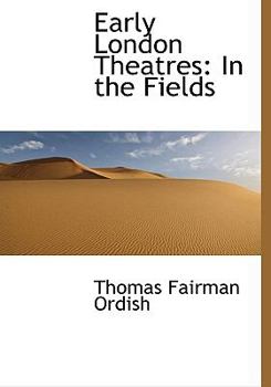 Hardcover Early London Theatres: In the Fields Book