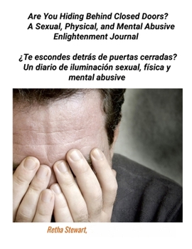 Paperback Are You Hiding Behind Closed Doors?: A Sexual, Physical, and Mental Abusive Enlightenment Journal Book