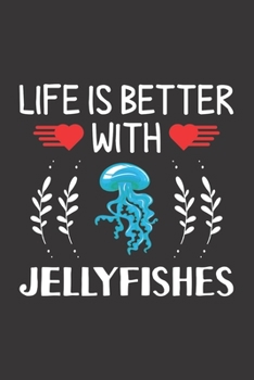 Paperback Life Is Better With Jellyfishes: Jellyfish Lovers Men Women Girls Boys Funny Gifts Journal Lined Notebook 6x9 120 Pages Book