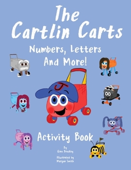 Paperback The Cartlin Carts Numbers, Letters, And More! Book