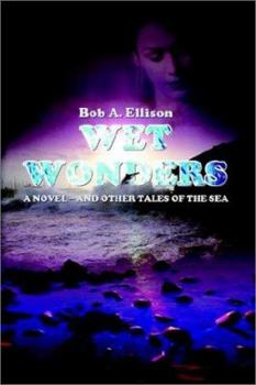 Paperback Wet Wonders: A Novel - and other Tales of the Sea Book