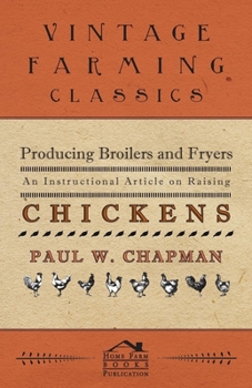 Paperback Producing Broilers and Fryers - An Instructional Article on Raising Chickens Book