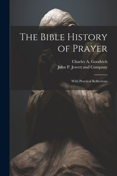 Paperback The Bible History of Prayer: With Practical Reflections Book