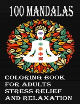 Paperback 100 Mandalas coloring book for adults Stress Relief and Relaxation: An Adult Coloring Book with Fun, Easy, and Relaxing Coloring Pages,100 Beautiful M Book