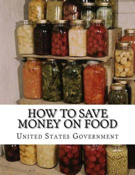 Paperback How To Save Money On Food: Home Canning - Preserving Without Sugar - Drying Fruits - Salt Packing Book