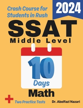 SSAT Middle Level Math Test Prep in 10 Days: Crash Course and Prep Book. The Fastest Prep Book and Test Tutor + Two Full-Length Practice Tests (SSAT ... Rapid Reviews, Formula Sheets, Flash Cards)