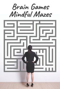 Paperback Brain Games - Mindful Mazes: 50 Moderate To Hard Mazes For Adults Book