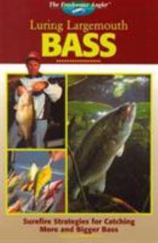 Paperback Luring Largemouth Bass: Sure-Fire Strategies for Catching More and Bigger Bass Book