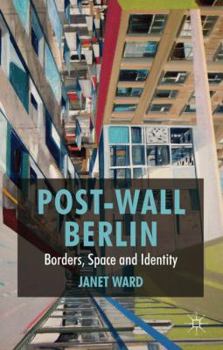Hardcover Post-Wall Berlin: Borders, Space and Identity Book