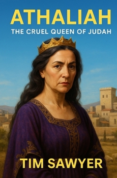 Athaliah: The Cruel Queen of Judah