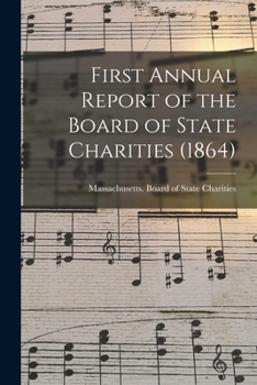 Paperback First Annual Report of the Board of State Charities (1864) Book