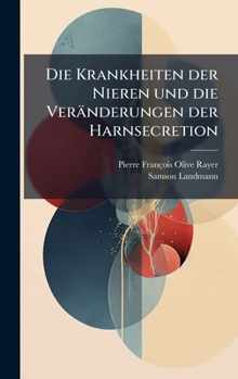 Hardcover Die Krankheiten der Nieren und die Veränderungen der Harnsecretion [German] Book