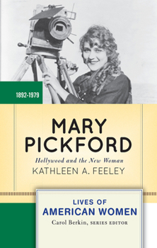 Hardcover Mary Pickford: Hollywood and the New Woman Book