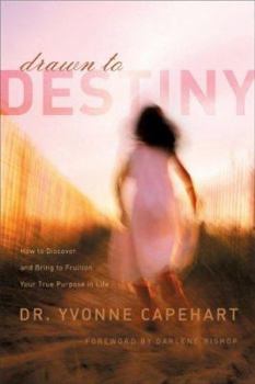 Paperback Drawn to Destiny: How to Discover and Bring to Fruition Your True Purpose in Life Book