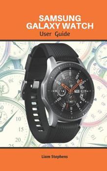Paperback Samsung Galaxy Watch: Get Your Questions Answered about the Samsung Galaxy Watch Book