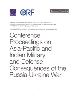 Paperback Conference Proceedings on Asia-Pacific and Indian Military and Defense Consequences of the Russia-Ukraine War Book