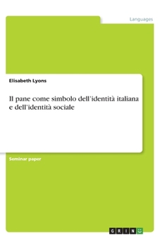 Il pane come simbolo dell'identità italiana e dell'identità sociale (Italian Edition)