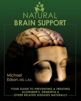 Paperback Natural Brain Support: Your Guide to Preventing and Treating Alzheimer's, Dementia and Other Related Diseases Naturally Book