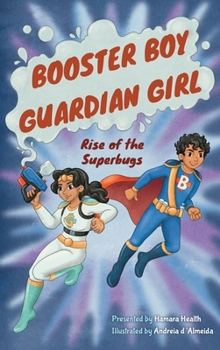Booster Boy and Guardian Girl: Rise of the Superbugs (Hamara Heroes)
