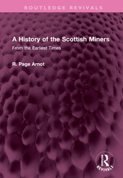 Hardcover A History of the Scottish Miners: From the Earliest Times Book