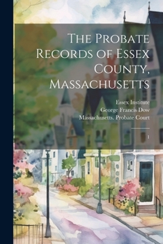 Paperback The Probate Records of Essex County, Massachusetts: 1 Book