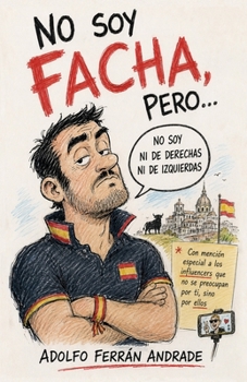 No soy facha, pero...: Con mención especial a los influencers que no se preocupan por ti, sino por ellos (Spanish Edition)
