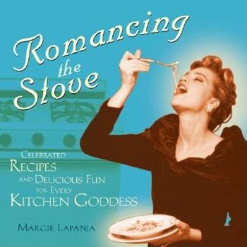 Paperback Romancing the Stove: Celebrated Recipes and Delicious Fun for Every Kitchen Goddess Book