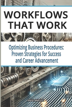 Paperback Workflows That Work: Optimizing Business Procedures: Proven Strategies for Success and Career Advancement Book