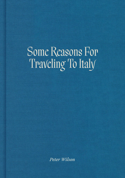 Hardcover Some Reasons for Traveling to Italy Book