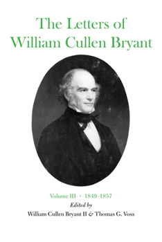 Hardcover The Letters of William Cullen Bryant: Volume III, 1849-1857 Book