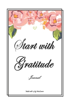 Paperback Start With Gratitude: Daily Gratitude Journal - Positivity Diary for a Happier You in Just 5 Minutes a Day Book