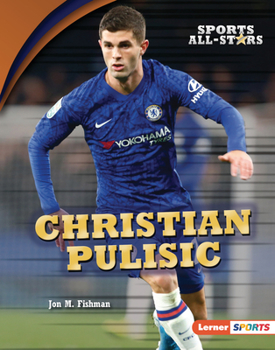 Christian Pulisic (Sports All-Stars (Lerner (Tm) Sports))