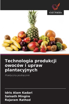 Technologia produkcji owoców i upraw plantacyjnych (Polish Edition)