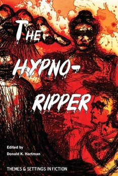 Paperback The Hypno-Ripper: Or, Jack the Hypnotically Controlled Ripper; Containing Two Victorian Era Tales Dealing with Jack the Ripper and Hypno Book