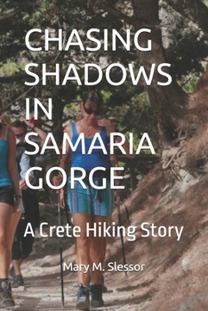 CHASING SHADOWS IN SAMARIA GORGE: A Crete Hiking Story