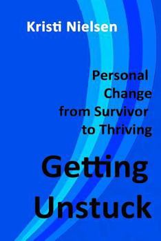 Paperback Getting Unstuck: Personal Change from Survivor to Thriving Book