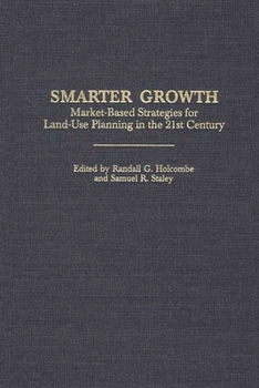 Smarter Growth: Market-Based Strategies for Land-Use Planning in the 21st Century (Contributions in Economics and Economic History)