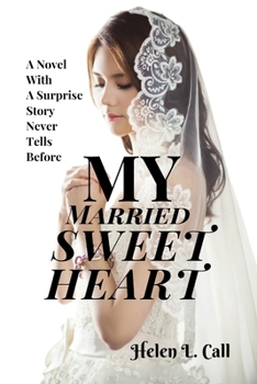 MY MARRIED SWEETHEART: A Novel with a Surprise Story Never Tells Before