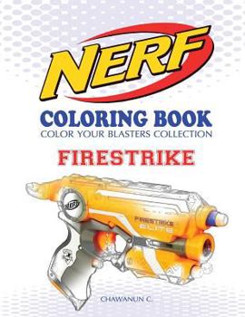Paperback Nerf Coloring Book: Firestrike: Color Your Blasters Collection, N-Strike Elite, Nerf Guns Coloring Book