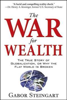 Hardcover The War for Wealth: The True Story of Globalization, or Why the Flat World Is Broken Book