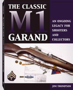 Paperback Classic M1 Garand: An Ongoing Legacy for Shooters and Collectors Book