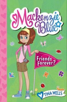 Mackenzie Blue #3: Friends Forever? - Book #3 of the Mackenzie Blue