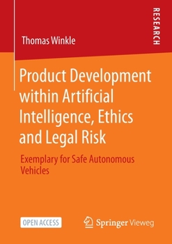Paperback Product Development Within Artificial Intelligence, Ethics and Legal Risk: Exemplary for Safe Autonomous Vehicles Book