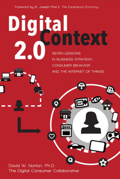 Paperback Digital Context 2.0: Seven Lessons in Business Strategy, Consumer Behavior, and the Internet of Things Volume 1 Book