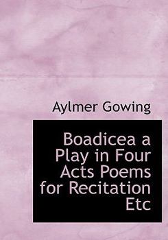 Hardcover Boadicea a Play in Four Acts Poems for Recitation Etc Book