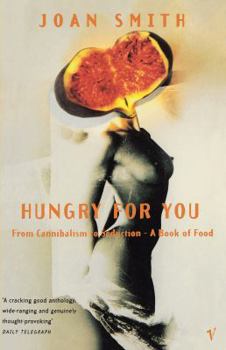 Paperback Hungry For You: From Cannibalism to Seduction - A Book of Food Book